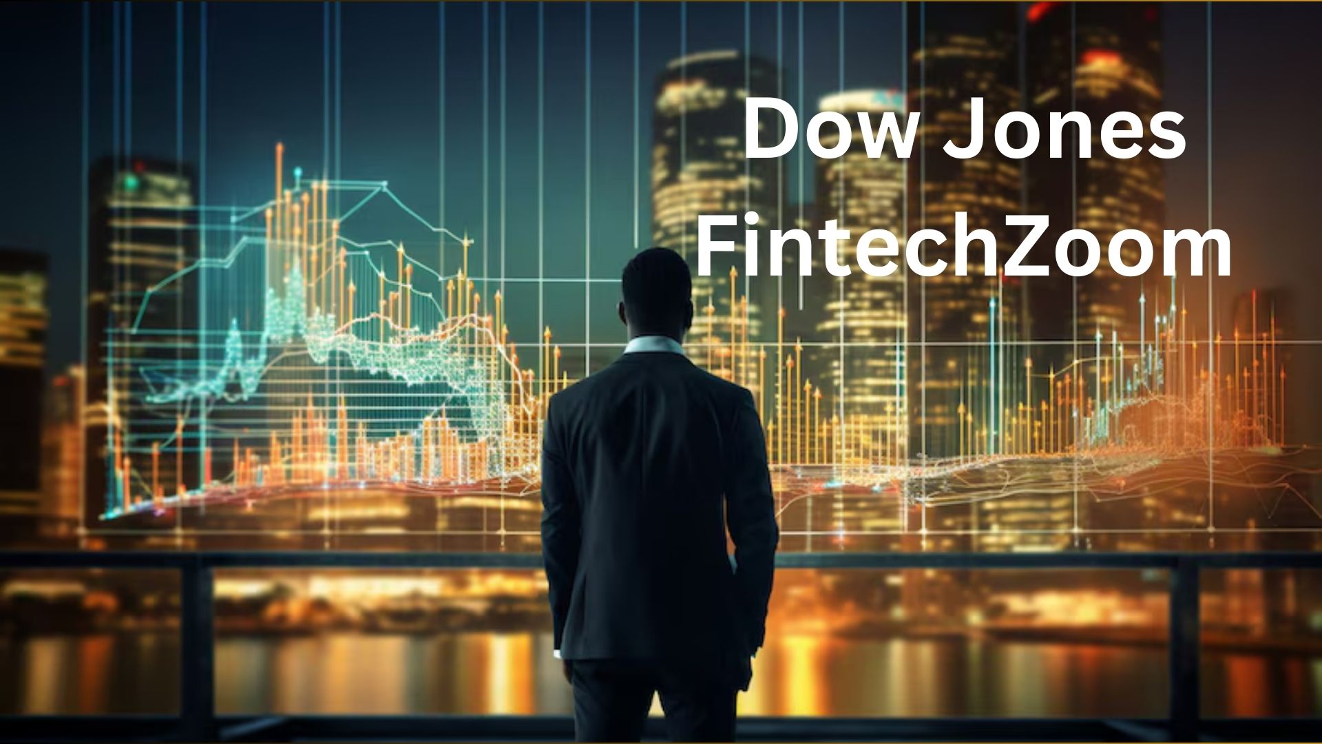 Dow Jones FintechZoom Revolutionizing Financial Insights