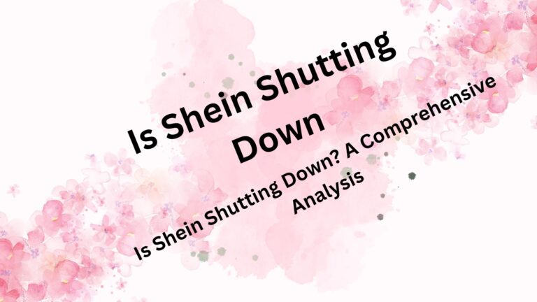 Is Shein Shutting Down