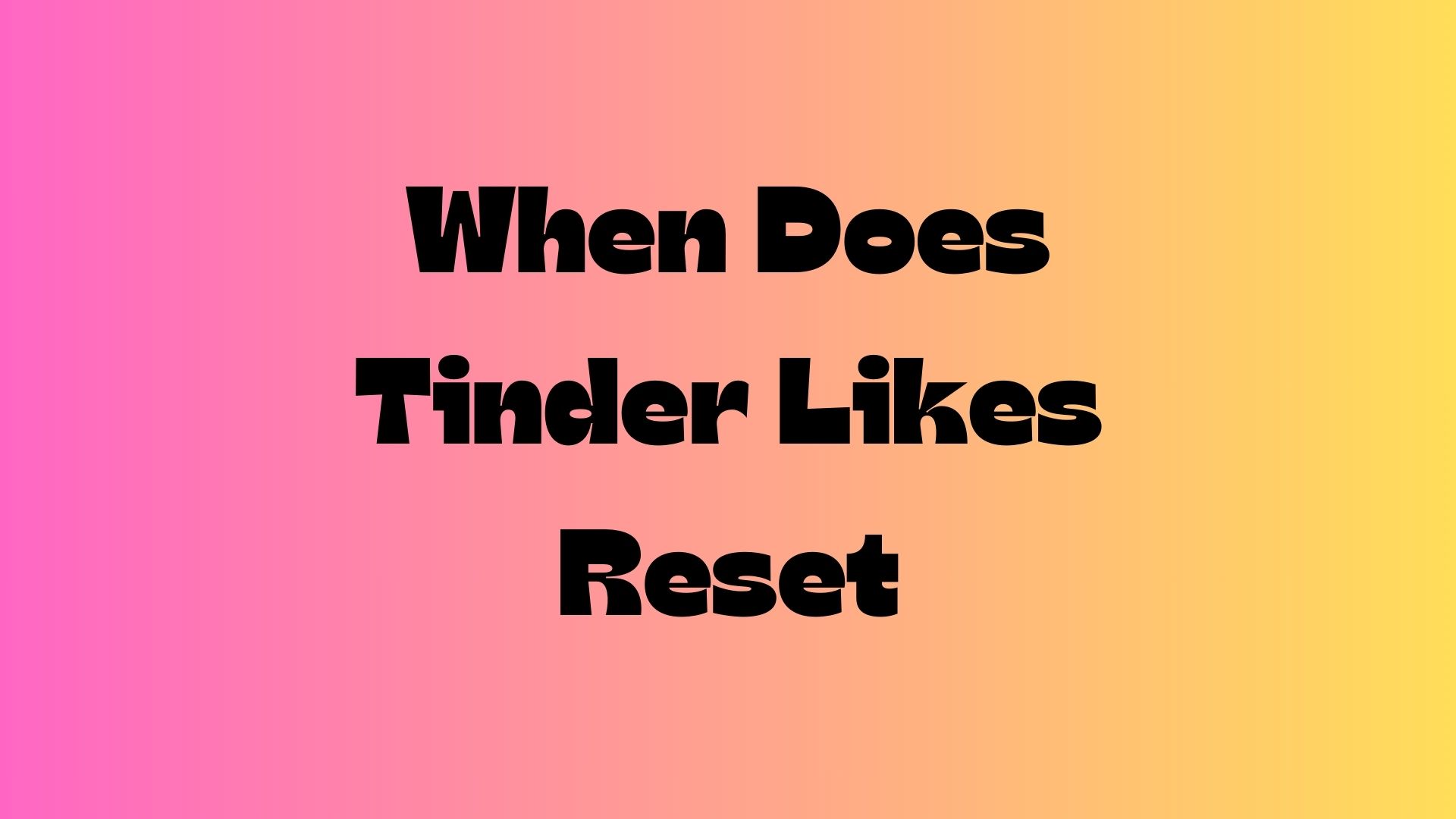 When Does Tinder Likes Reset