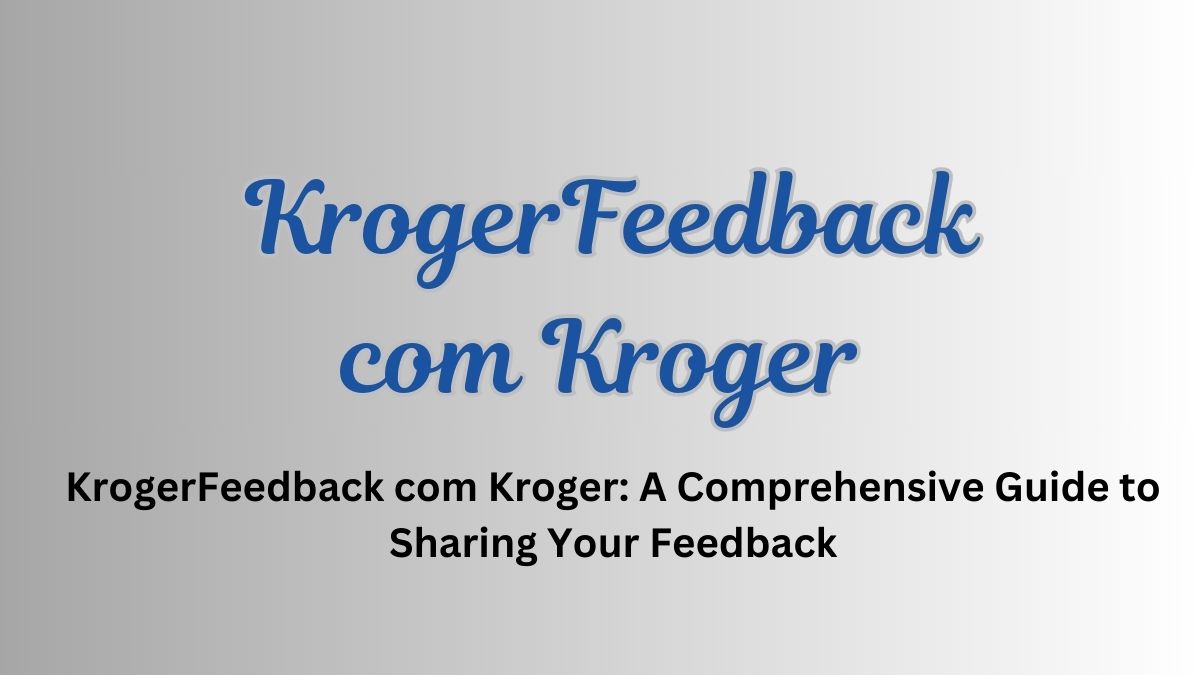 KrogerFeedback com Kroger